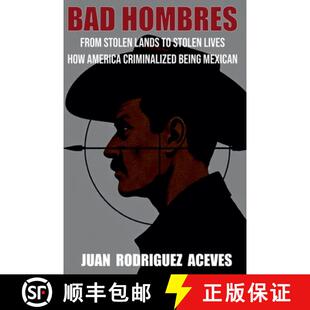 【3-4周达】Bad Hombres; From Stolen Lands to Stolen Lives - How America Criminalized Being Mexican [9798232141639]