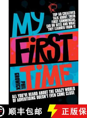 【3-4周达】My First Time: Top World Creatives Talk About Their First Commercial (Ad or Site) and What... [9781780921952]