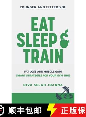 【3-4周达】Eat Sleep and Train: Fat loss and muscle gain Smart strategies for your gym time [9781763652026]