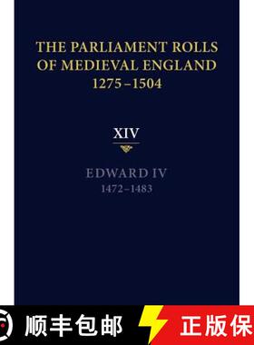 【3-4周达】The Parliament Rolls of Medieval England, 1275-1504: XIV: Edward IV. 1472-1483 - Edward IV... [9781843837763]