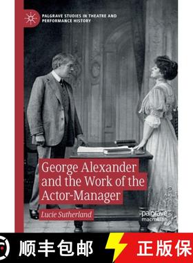 【3-4周达】George Alexander and the Work of the Actor-Manager [9783030409371]