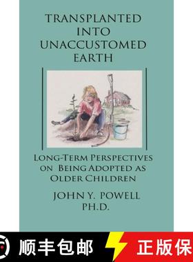 预订 Transplanted into Unaccustomed Earth: Long-term Perspectives on Being Adopted as Older Children [9780578718835]