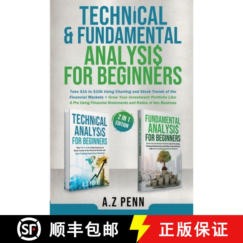 【3-4周达】Technical & Fundamental Analysis for Beginners 2 in 1 Edition: Take $1k to $10k Using Char... [9781326692490]