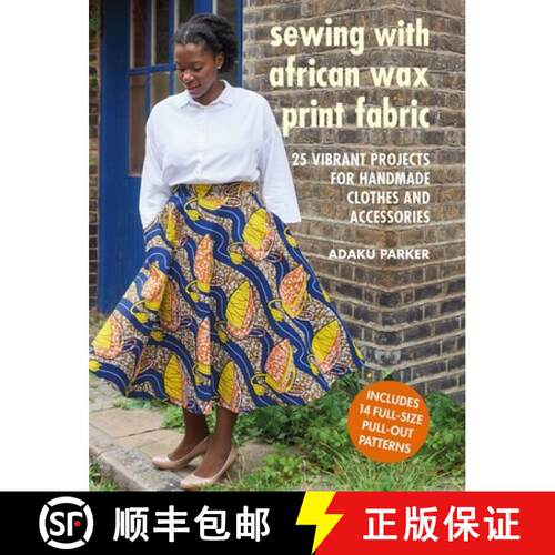 【3-4周达】Sewing with African Wax Print Fabric: 25 Vibrant Projects for Handmade Clothes and Accesso... [9781782498773]
