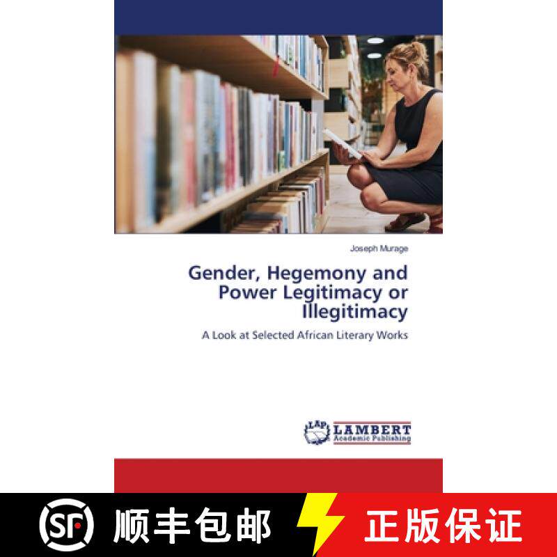 预订 Gender, Hegemony and Power Legitimacy or Illegitimacy [9786207459438]