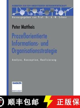 【3-4周达】Prozeßorientierte Informations- und Organisationsstrategie : Analyse, Konzeption, Realisi... [9783322845764]