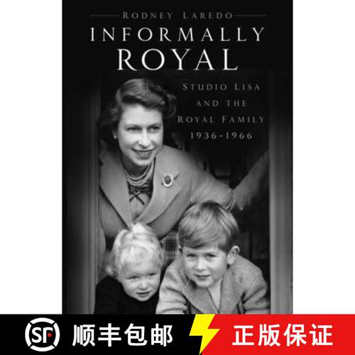 【3-4周达】Informally Royal: Studio Lisa and the Royal Family 1936-1966 [9780750998031]