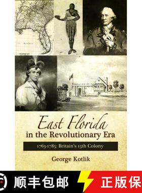 【3-4周达】East Florida in the Revolutionary Era, 1763–1785: Britain's Fifteenth Colony [9781588384720]