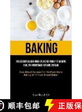 【3-4周达】Baking: The Essential Cookbook For Everybody To Making Healthy Homemade Kneaded Bread (Eas... [9781837871636]