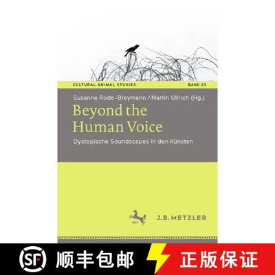 【3-4周达】Beyond the Human Voice: Dystopische Soundscapes in den Künsten [9783662720288]