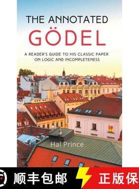 【3-4周达】The Annotated Gödel: A Reader's Guide to his Classic Paper on Logic and Incompleteness [9798986414218]