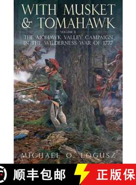 【3-4周达】With Musket and Tomahawk II: The Mohawk Valley Campaign in the Wilderness War of 1777 - Wi... [9781612000671]