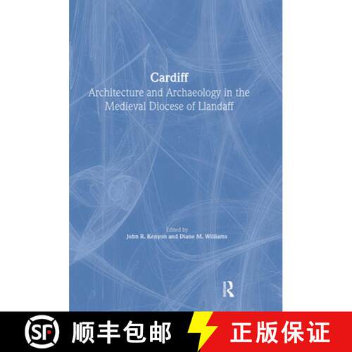 【3-4周达】Cardiff: Architecture and Archaeology in the Medieval Diocese of Llandaff [9781904350811]