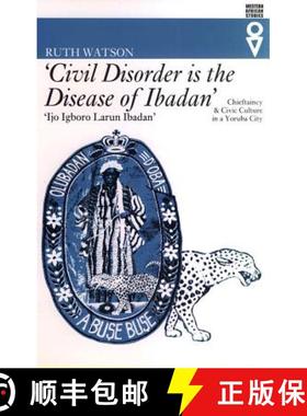 【3-4周达】'Civil Disorder is the Disease of Ibadan': Chieftaincy and Civic Culture in a Yoruba City [9780852554548]