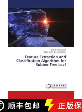 预订 Feature Extraction and Classification Algorithm for Rubber Tree Leaf [9786137382097]