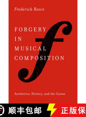 【3-4周达】Forgery in Musical Composition: Aesthetics, History, and the Canon [9780197618301]