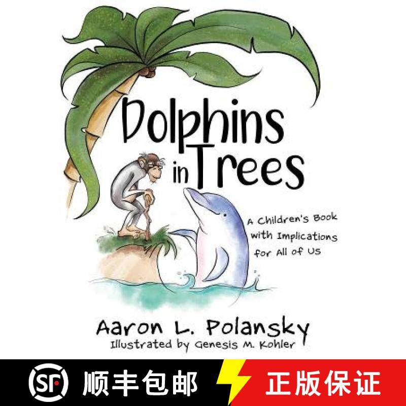 【3-4周达】Dolphins in Trees: A Children's Book with Implications for All of Us [9781946444967]