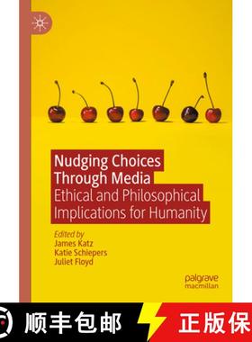 【3-4周达】Nudging Choices Through Media: Ethical and Philosophical Implications for Humanity [9783031265709]