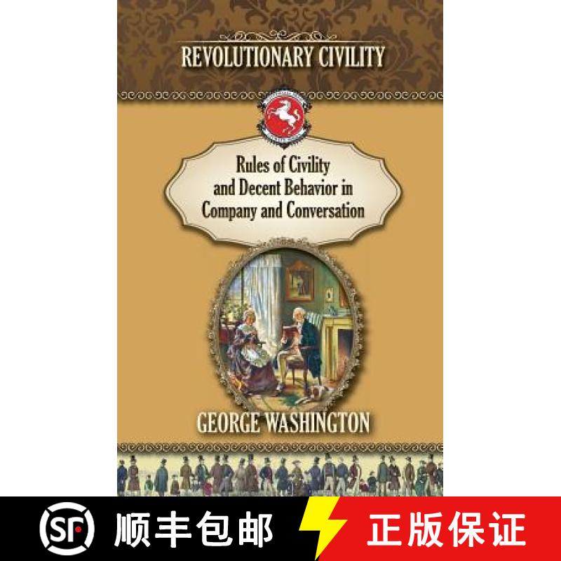 【3-4周达】Rules of Civility and Decent Behavior In Company and Conversation: Revolutionary Civility [9781935907596]