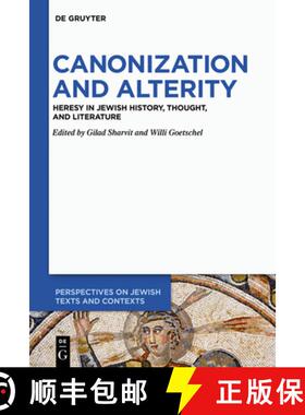 【3-4周达】Canonization and Alterity: Heresy in Jewish History, Thought, and Literature [9783110992403]