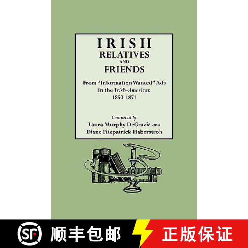 【2-3周达】Irish Relatives and Friends. From Information Wanted Ads in the Irish-American 1850-1871 [9780806316772]