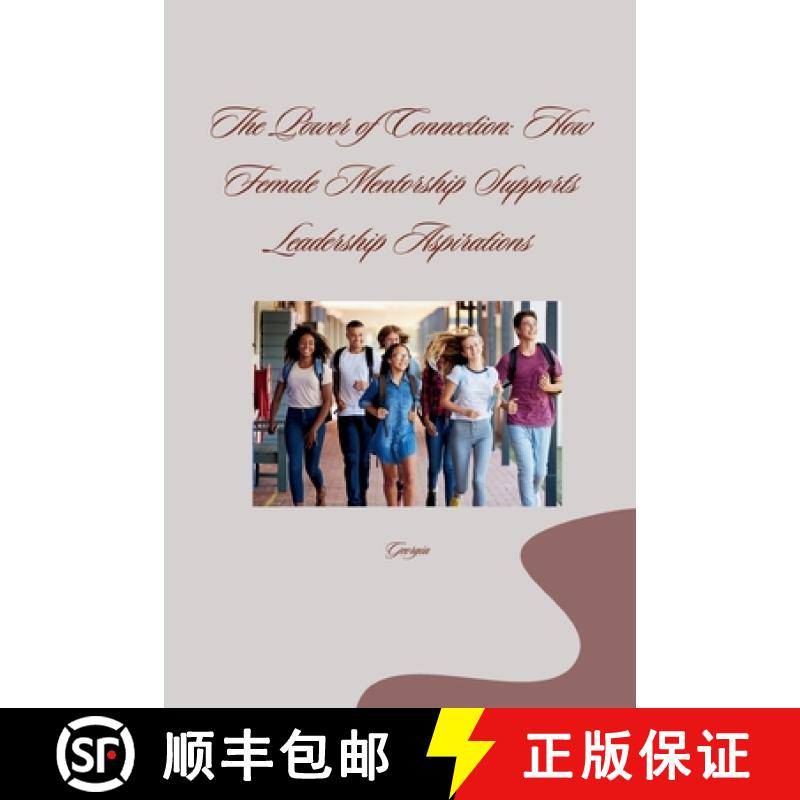 预订 The Power of Connection: How Female Mentorship Supports Leadership Aspirations [9783384258311]