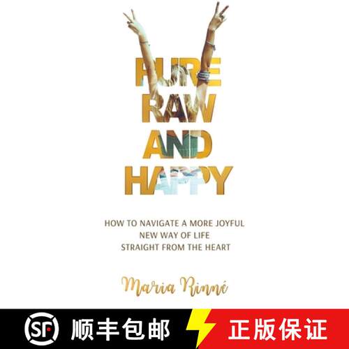 【3-4周达】Pure, Raw and Happy - How to Navigate a More Joyful New Way of Life Straight from the Heart [9781804391099]