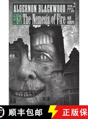 【3-4周达】The Nemesis of Fire and Others: Collected Short Fiction of Algernon Blackwood, Volume 2 [9781614984023]