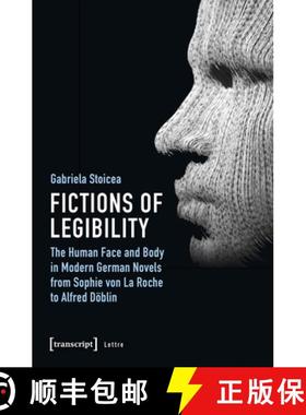 【3-4周达】Fictions of Legibility - The Human Face and Body in Modern German Novels from Sophie von L... [9783837647204]