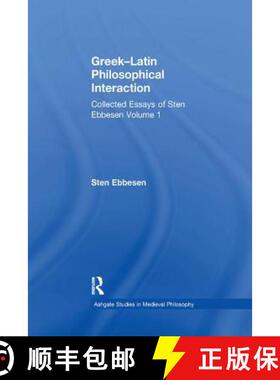 【3-4周达】Greek-Latin Philosophical Interaction : Collected Essays of Sten Ebbesen Volume 1 [9781138278271]
