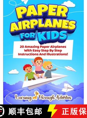 【3-4周达】Paper Airplanes For Kids: 20 Amazing Paper Airplanes With Easy Step By Step Instructions A... [9781922805140]