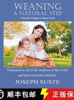 预订 Weaning: A Natural Step: A Gentle Nudge in Story Form [9781941049815]