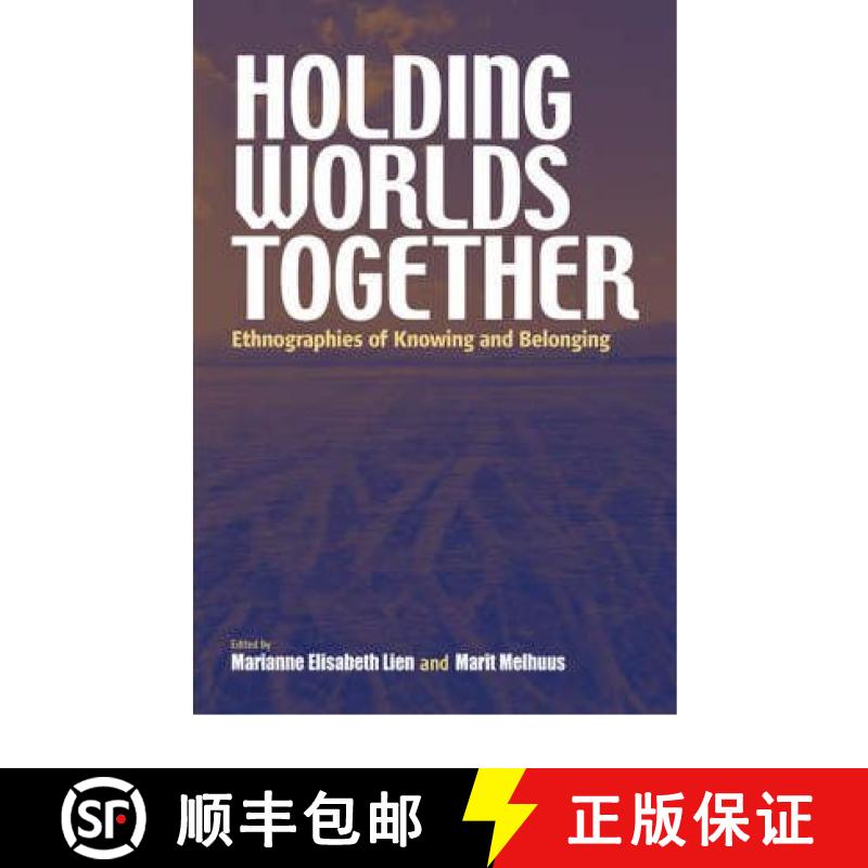 【3-4周达】Holding Worlds Together: Ethnographies of Knowing and Belonging [9781845452506]