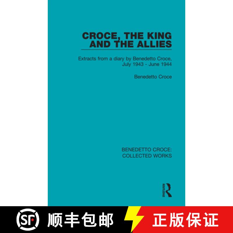 【3-4周达】Croce, the King and the Allies: Extracts from a diary by Benedetto Croce, July 1943 - June... [9780367140113]