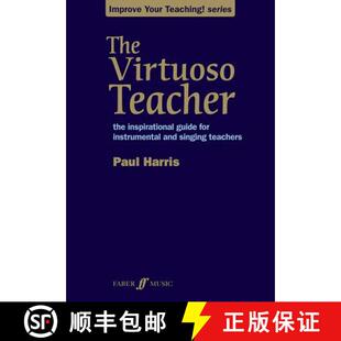 【3-4周达】The Virtuoso Teacher: The Inspirational Guide for Instrumental and Singing Teachers [9780571536764]