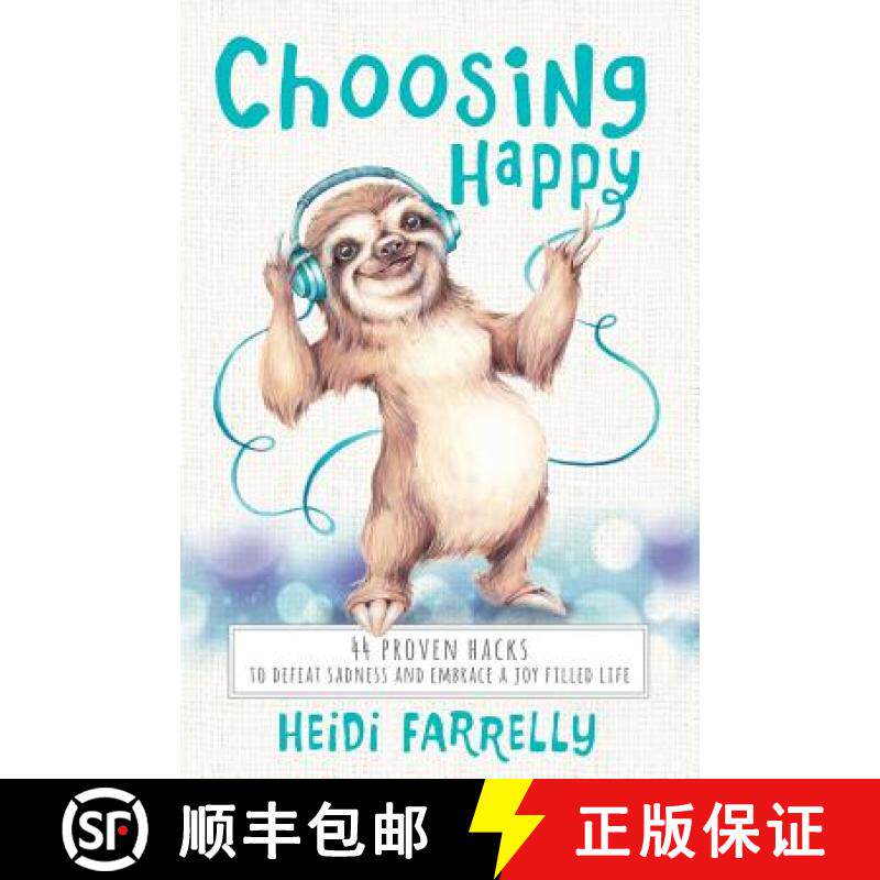 【3-4周达】Choosing Happy: 44 Proven Hacks to Defeat Sadness and Embrace a Joy Filled Life [9780994517166]