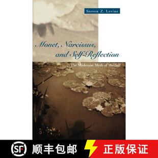 【3-4周达】Monet, Narcissus, and Self–Reflection – The Modernist Myth of the Self [9780226475448]