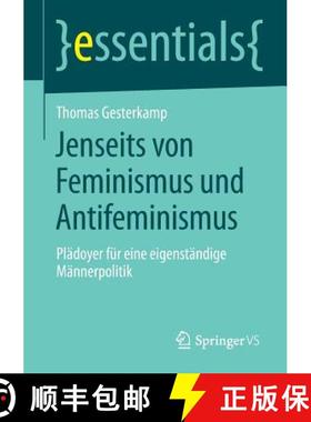 【3-4周达】Jenseits von Feminismus und Antifeminismus : Plädoyer für eine eigenständige Männerpol... [9783658043629]