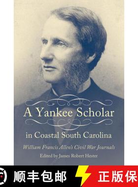 【3-4周达】A Yankee Scholar in Coastal South Carolina: William Francis Allen's Civil War Journals [9781611174960]