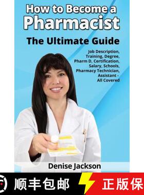 【3-4周达】How to Become a Pharmacist The Ultimate Guide Job Description, Training, Degree, Pharm D, ... [9780993172038]