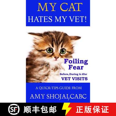 【3-4周达】My Cat Hates My Vet!: Foiling Fear Before, During & After Vet Visits [9781944423155]