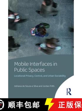 【3-4周达】Mobile Interfaces in Public Spaces : Locational Privacy, Control, and Urban Sociability [9780415506007]
