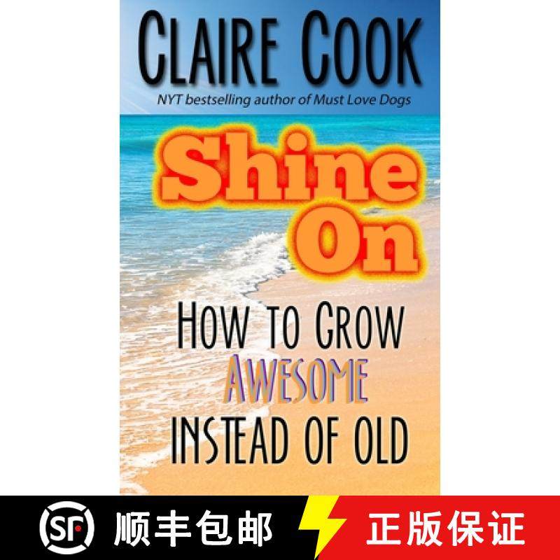 预订 Shine On: How To Grow Awesome Instead of Old [9781942671169]