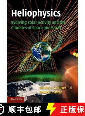 【3-4周达】Heliophysics: Evolving Solar Activity and the Climates of Space and Earth: - Heliophysics:... [9780521130202]