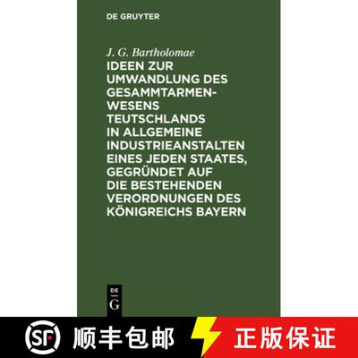【3-4周达】Ideen Zur Umwandlung Des Gesammtarmenwesens Teutschlands in Allgemeine Industrieanstalten ... [9783111274362]