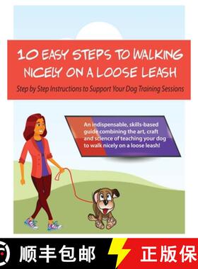 【3-4周达】10 Steps to Walking Nicely on a Loose Leash: Step By Step Instructions To Support Your Tra... [9798218037338]