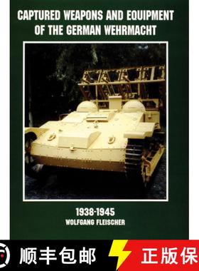 【3-4周达】Captured Weapons and Equipment of the German Wehrmacht 1938-1945 [9780764305269]