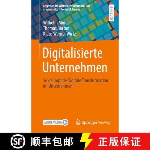 【3-4周达】Digitalisierte Unternehmen: So gelingt die Digitale Transformation im Unternehmen [9783658434366]