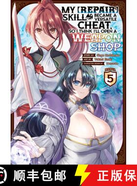 【3-4周达】My [Repair] Skill Became a Versatile Cheat, So I Think I'll Open a Weapon Shop (Manga) Vol. 5 [9798888431290]