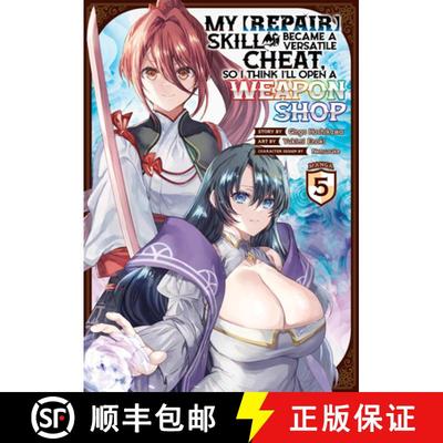 【3-4周达】My [Repair] Skill Became a Versatile Cheat, So I Think I'll Open a Weapon Shop (Manga) Vol. 5 [9798888431290]